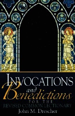 John Drescher, John M. Drescher - Invocations and Benedictions for the Revised Common Lectionary, Häftad
