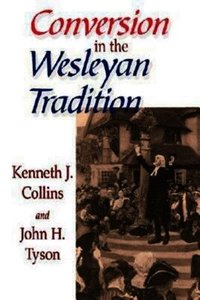 Conversion in the Wesleyan Tradition