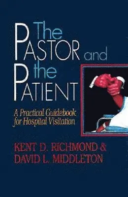 Kent D. Richmond, David L. Middleton - Pastor and the Patient, Häftad. Tillgänglighet: Lägg i varukorg