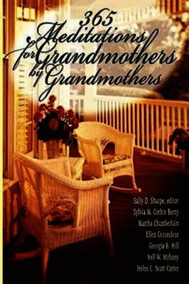 Nell W. Mohney, Martha Chamberlain, Ellen Groseclose, Sally D. Sharpe, Martha Chamberlain, Georgia B. Hill - 365 Meditations for Grandmothers by Grandmothers, Häftad. Tillgänglighet: Lägg i varukorg