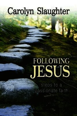 Carolyn Slaughter - Following Jesus: Steps to a Passionate Faith, Häftad