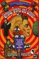Strange Brains and Genius: The Secret Lives of Eccentric Scientists and Madmen
