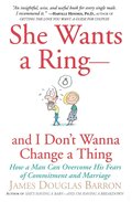 She Wants a Ring--And I Don't Wanna Change a Thing