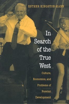Esther Kingston-Mann - In Search of the True West, Häftad