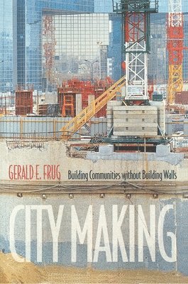 Gerald E. Frug - City Making, Häftad. Tillgänglighet: Lägg i varukorg