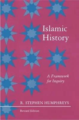 Islamic History: A Framework for Inquiry - Revised Edition