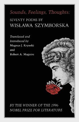 Wislawa Szymborska, Magnus J. Krynski, Robert A. Maguire - Sounds, Feelings, Thoughts, Häftad