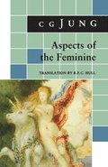 Aspects of the Feminine: From Volumes 6, 7, 9i, 9ii, 10, 17, Collected Works