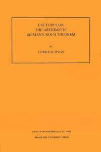 Lectures on the Arithmetic Riemann-Roch Theorem. (AM-127), Volume 127