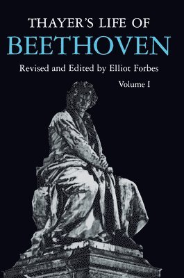 Thayer's Life of Beethoven, Part I av Elliot Forbes