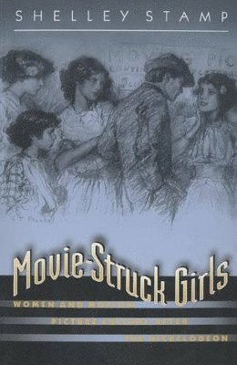 Shelley Stamp - Movie-Struck Girls, Häftad