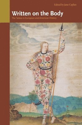 Written on the Body: The Tattoo in European and American History by Jane Caplan