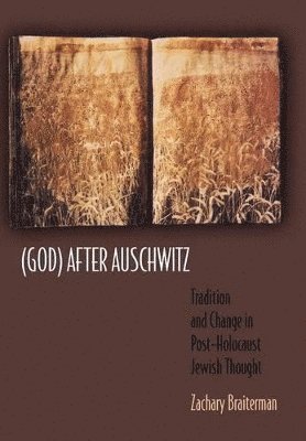 Zachary Braiterman - (God) After Auschwitz, Inbunden