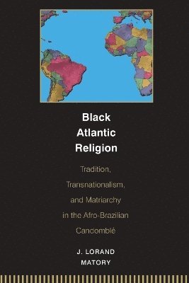J. Lorand Matory - Black Atlantic Religion, Häftad. Tillgänglighet: Lägg i varukorg
