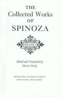 The Collected Works of Spinoza, Volume I