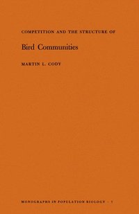 Competition and the Structure of Bird Communities. (MPB-7), Volume 7