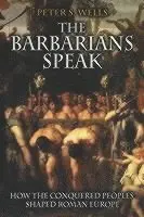 Peter S. Wells - Barbarians Speak, Häftad