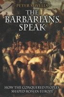 Barbarians Speak by Peter S Wells