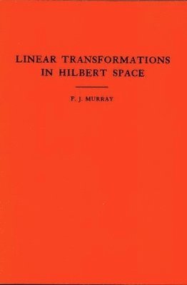 Francis Joseph Murray - Introduction to Linear Transformations in Hilbert Space, Häftad. Tillgänglighet: Lägg i varukorg