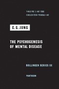 The Collected Works of C.G. Jung: v. 3 Psychogenesis of Mental Disease