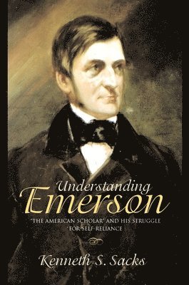 Kenneth S. Sacks - Understanding Emerson, Inbunden