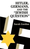 Hitler, Germans, and the Jewish Question