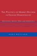 Politics of Market Reform in Fragile Democracies