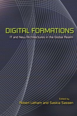 Digital Formations av Robert Latham, Saskia Sassen