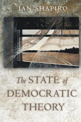 Ian Shapiro - State of Democratic Theory, Häftad