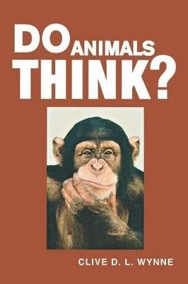 Clive D. L. Wynne - Do Animals Think?, Häftad
