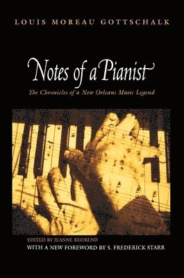Notes of a Pianist av Louis Moreau Gottschalk, Jeanne Behrend