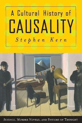 Stephen Kern - Cultural History of Causality, Häftad. Tillgänglighet: Lägg i varukorg