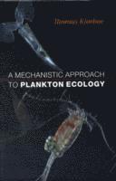 Thomas Kiørboe - Mechanistic Approach to Plankton Ecology, Inbunden