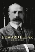 Edward Elgar and His World