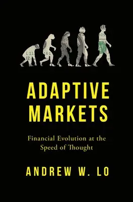 Adaptive Markets - Financial Evolution at the Speed of Thought