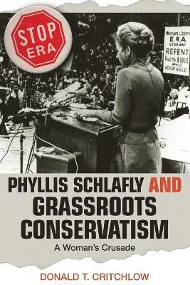 Phyllis Schlafly and Grassroots Conservatism av Donald T Critchlow