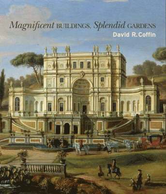 David R. Coffin, Vanessa Bezemer Sellers - Magnificent Buildings, Splendid Gardens, Häftad