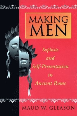 Maud W. Gleason - Making Men, Häftad. Tillgänglighet: Lägg i varukorg