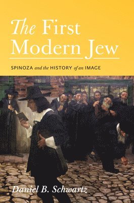 Daniel B. Schwartz - First Modern Jew, Inbunden