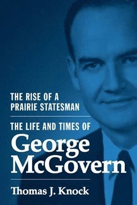 Rise of a Prairie Statesman av Thomas Knock