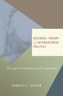 Charles L. Glaser - Rational Theory of International Politics, Häftad. Tillgänglighet: Lägg i varukorg