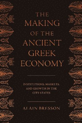 Alain Bresson - Making of the Ancient Greek Economy, Inbunden