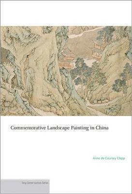 Commemorative Landscape Painting in China av Anne De Coursey Clapp