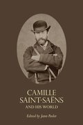 Camille Saint-Sa�ns and His World