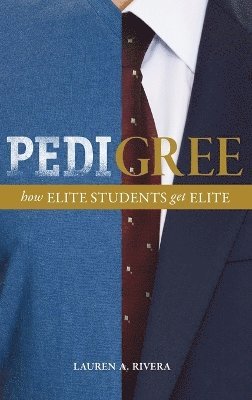 Lauren A. Rivera - Pedigree, Inbunden
