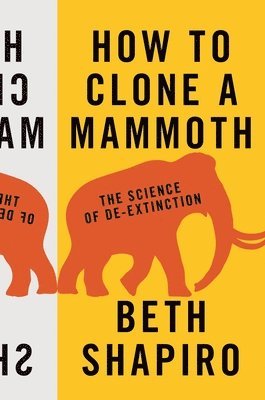 Beth Shapiro - How to Clone a Mammoth, Inbunden. Tillgänglighet: Tillfälligt slut