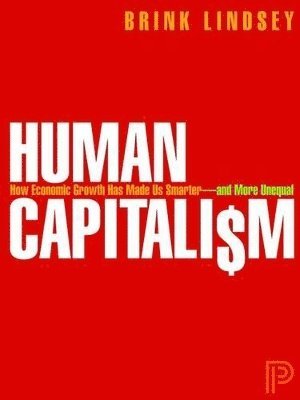 Brink Lindsey - Human Capitalism, Inbunden
