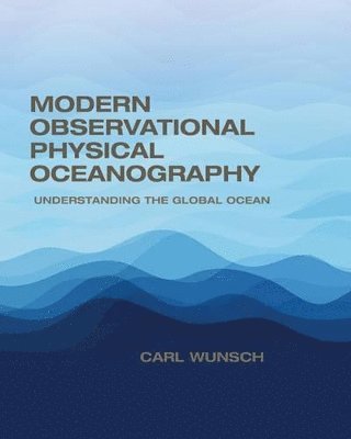 Carl Wunsch - Modern Observational Physical Oceanography, Inbunden