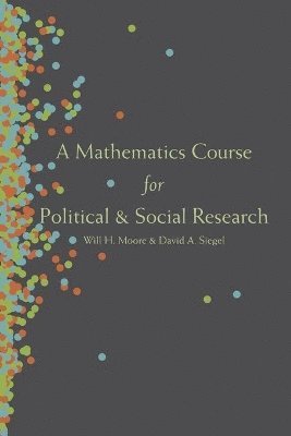Will H. Moore, David A. Siegel - Mathematics Course for Political and Social Research, Häftad