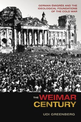 Udi Greenberg - Weimar Century, Inbunden. Tillgänglighet: Lägg i varukorg